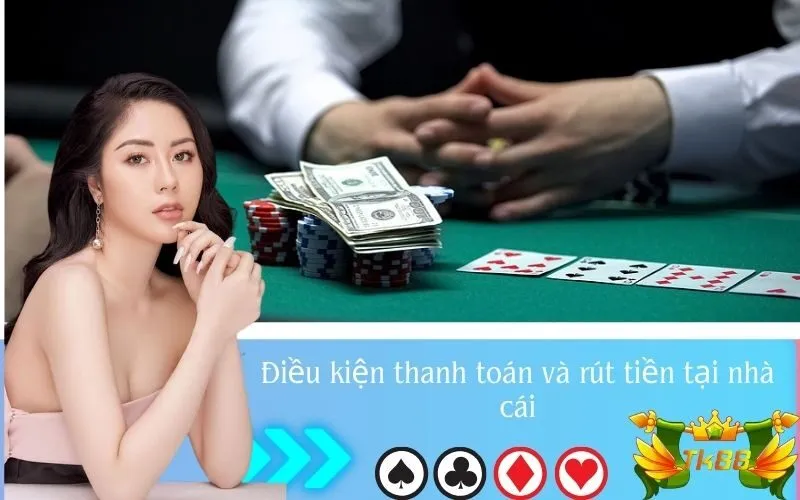 Điều kiện thanh toán và rút tiền tại nhà cái